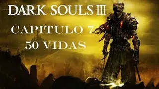 REVENTANDO GRANOS · Dark Souls III Capitulo 7