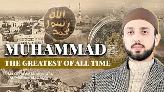 Muhammad ﷺ: The Greatest of All Time | Shaykh Hammad Mustafa Qadri