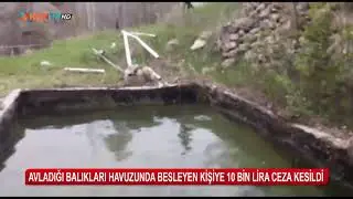 Avladığı balıkları havuzunda besleyen kişiye 10 bin lira ceza