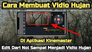 TUTORIAL CARA MENGEDIT VIDIO DENGAN EFEK HUJAN || Di Aplikasi Kinemaster