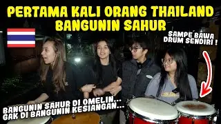 PERTAMA KALI ORANG THAILAND BANGUNIN SAHUR DI INDONESIA