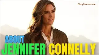 Interesting Facts About Jennifer Connelly
