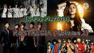K-Pop NOSTALGIA Playlist (Volume 2)