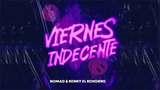 Nomad ft. Renny El Kchorro - Viernes Indecente