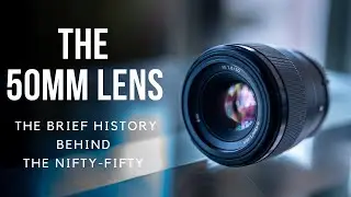 The 50mm Lens - A Brief History Behind The Nifty-Fifty