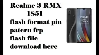 Realme 3 Pro RMX1851 flash format pin patern frp flash file download here