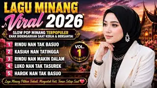 Lagu Minang Viral 2026 🎵 Slow Pop Minang Terpopuler Enak Didengarkan Saat Kerja & Bersantai Vol.1
