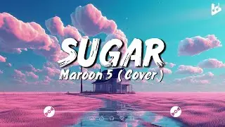 Sugar - Maroon 5 [Lyrics]