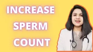 Reasons for low sperm count | Improve sperm quality