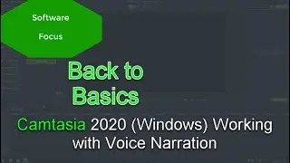 Software Focus - Back to Basics: Camtasia 2020 (PC) Working with Voice Narration