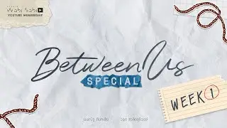 [ OFFICIAL ] Between Us Special | Week 1 | Studio Wabi Sabi