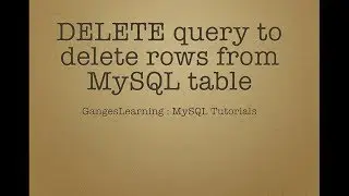 MySQL Tutorials: DELETE query to delete rows from MySQL table