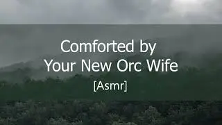 [ASMR] Comforted by your New Orc Wife [F4A][Head Pat][Little Bunny][Heartbeat][Humming]