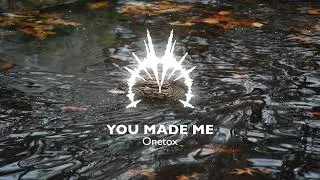 ONETOX - YOU MADE ME