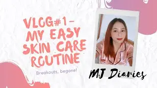 Vlog # 1- My Easy Daily Skin Care Routine - Iwas Breakout | MJ Diaries PH