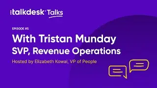 Talkdesk Talks—Insights from Tristan Munday, SVP Revenue Operations