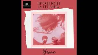 Podcast: Berne, A Spotlight Interview