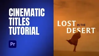Cinematic Titles Tutorial - Premiere Pro