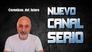 ¡NUEVO CANAL CRÓNICAS DEL FUTURO! Descripción y Explicación del Porqué