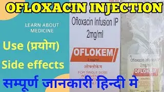 Ofloxacin Infusion ip/ ofloxacine injection ,Use in detail, LEARN ABOUT MEDICINE