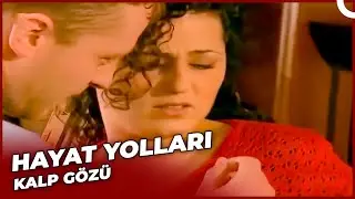 Hayat Yolları - Kalp Gözü