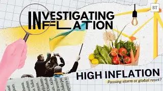 High inflation: Passing storm or global reset? | Investigating Inflation