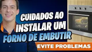 Cuidados necessários antes de instalar o seu forno de embutir a gás