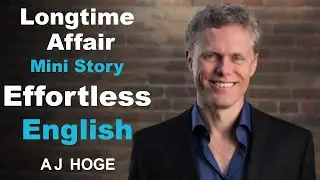Longtime Affair - Effortless English by Aj Hoge | The best way to learn English
