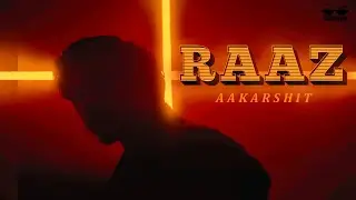 RAAZ | AAKARSHIT | OFFICIAL MUSIC VIDEO | NJArt | NAAMCHEEN RECORDS