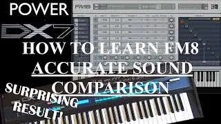 HOW TO LEARN FM8 - ACCURATE SOUND COMPARISON WITH YAMAHA DX7 SYNTHESIZER