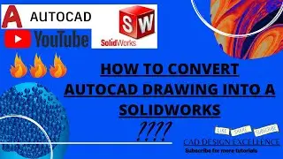 How To Convert AutoCAD File into a Solidworks || Importing an AutoCAD File into SolidWorks