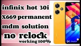 infinix hot 30i X669 permanent mdm Solution no relock working 100%