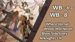 [Arknights] WB - 1 ~ WB - 8 | Where Vernal Winds Will Never Blow