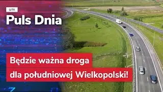 Będzie ważna droga dla południowej Wielkopolski!