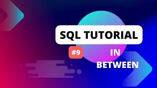 SQL Tutorial #9 Usage of IN and BETWEEN operator in SQL