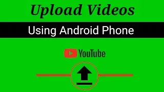 Upload Videos To Youtube - How To Upload Videos On Youtube From Phone