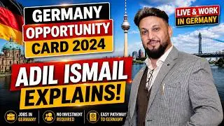 GERMANY NEW OPPORUTINTY CARD VISA IN 2024: ALL YOU NEED TO KNOW! | JOB SEARCH VISA | ft. ADIL ISMAIL