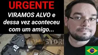 URGENTE! Viramos ALVO e dessa vez aconteceu com um amigo..