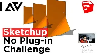 SKETCHUP - NO PLUGIN CHALLENGE 