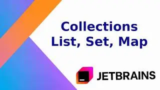 Collections in Kotlin List, Set, Map, Mutable List, Mutable Set, Mutable Map 
