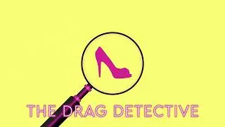 The Drag Detective Intro