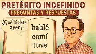 ¿Cómo dominar los verbos en español? Pretérito Indefinido