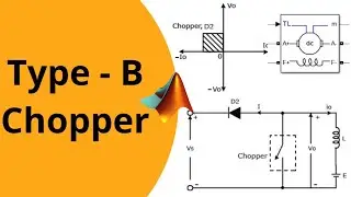 Type - B Chopper | Second Quadrant DC - DC Converters | MATLAB Simulation