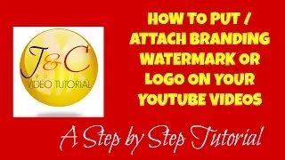 HOW TO PUT/ATTACH BRANDING WATERMARK OR LOGO IN YOUR YOUTUBE VIDEOS
