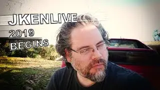 JKENLIVE - 2019 BEGINS!