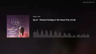 Ep.23 - Mirimiri Healing & The Maori Way of Life