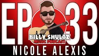 The Billy Shultz Music Podcast Ep #33 - Nicole Alexis