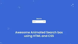 Amazing Animated Search box using HTML and CSS - Tutorial