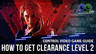 Control Clearance Level 2 Card Location | Where To Find | Video Game Guide