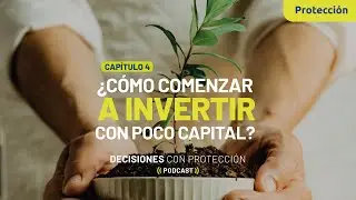 Capítulo 4 - ¿Cómo comenzar a invertir con poco capital?